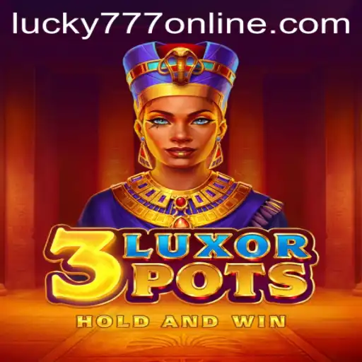 Discover the Excitement of 3LuxorPots and the Charm of lucky777